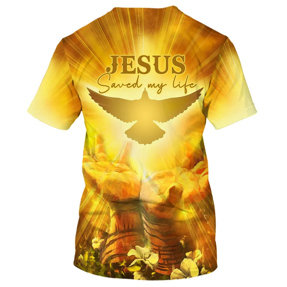 Jesus Saved My Life 3d All Over Print Shirt - Christian 3d Shirts For Men Women