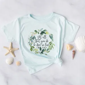 Let All That You Do Be Done With Love 1 Corinthians 16:14 Green Wreath Tee Shirts For Women - Christian Shirts for Women