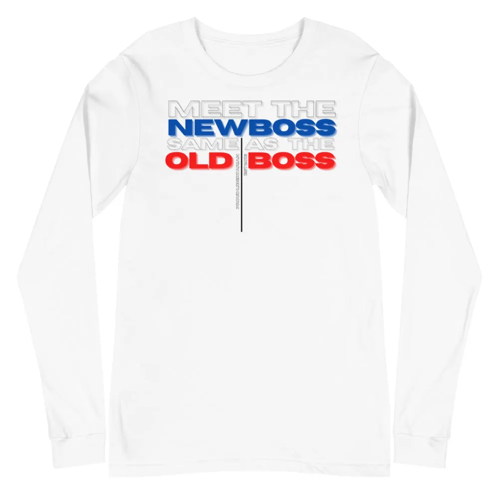 Meet the New Boss Same as the Old Boss - Unisex Long Sleeve Tee